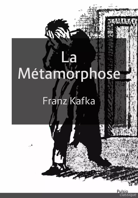 La métamorphose - Franz Kafka - Les éditions Pulsio