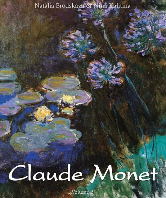 Claude Monet: Vol 2 - Nathalia Brodskaïa, Nina Kalitina - Parkstone International