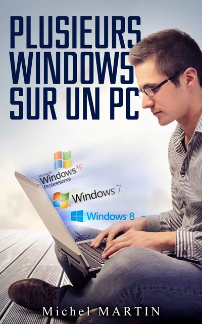 Plusieurs Windows  sur un PC - Michel MARTIN - Mediaforma