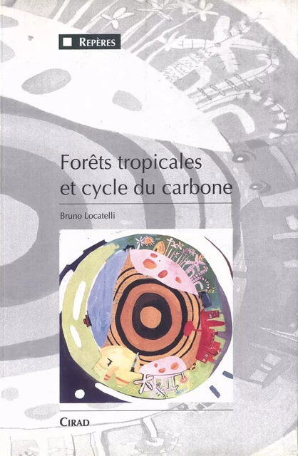 Forêts tropicales et cycle du carbone - Bruno Locatelli - Quae