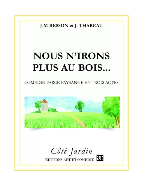 Nous n'irons plus au bois - Jean-Michel Besson, Jacques Thareau - Librairie Théâtrale