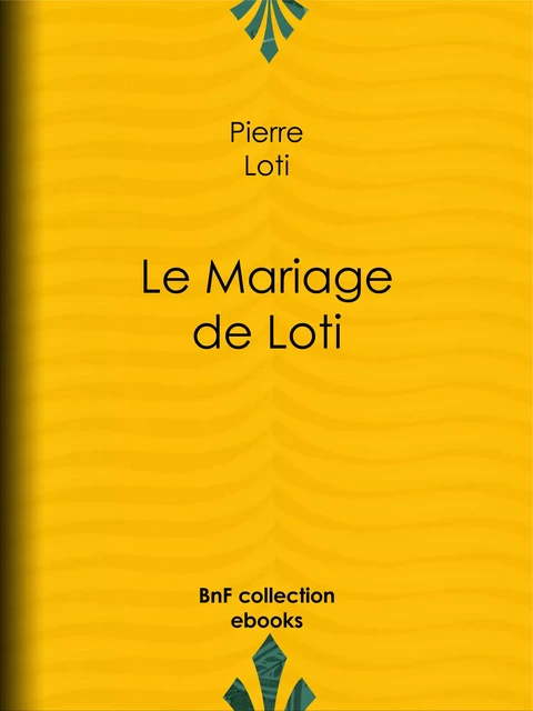 Le Mariage de Loti - Pierre Loti - BnF collection ebooks