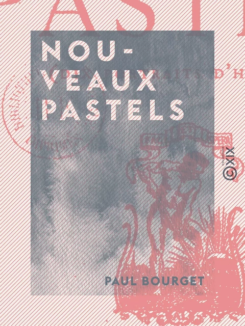 Nouveaux pastels - Paul Bourget - Collection XIX