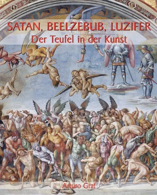 Satan, Beelzebub, Luzifer - Der Teufel in der Kunst - Arturo Graf - Parkstone International