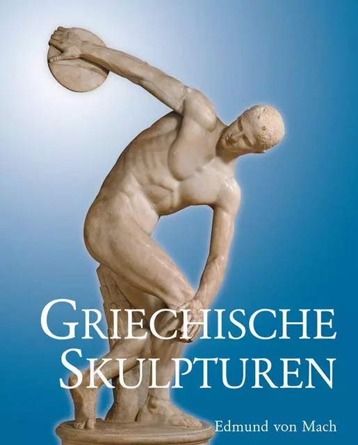 Griechische Skulpturen - Edmund von Mach - Parkstone International