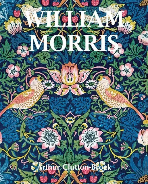 William Morris - Arthur Clutton-Brock - Parkstone International