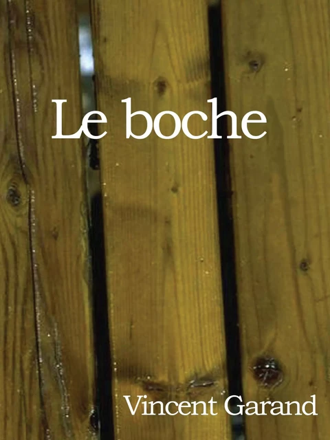 Le boche - Vincent Garand - Expressite.fr