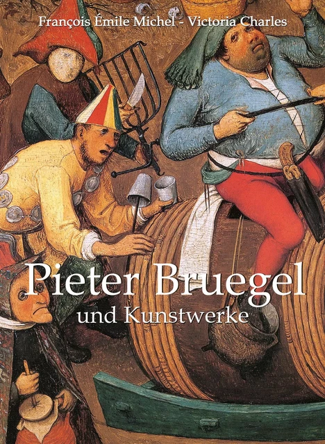 Pieter Bruegel und Kunstwerke - François Émile Michel, Victoria Charles - Parkstone International