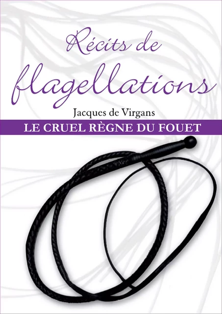 Récits de flagellation Tome 3 - Jacques de Virgans - Éditions Dominique Leroy