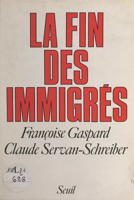 La fin des immigrés - Françoise Gaspard, Claude Servan-Schreiber - Seuil (réédition numérique FeniXX)