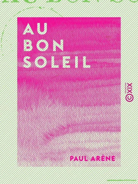 Au bon soleil - Paul Arène - Collection XIX