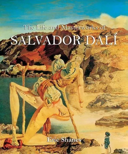 The Life and Masterworks of Salvador Dalí - Eric Shanes - Parkstone International