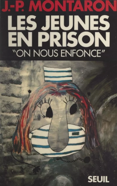 Les jeunes en prison : on nous enfonce - Jean-Pierre Montaron - Seuil (réédition numérique FeniXX)