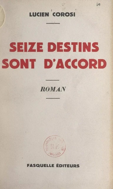 Seize destins sont d'accord - Lucien Corosi - (Grasset) réédition numérique FeniXX