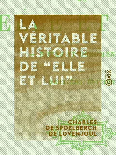 La Véritable histoire de “Elle et lui” - Charles de Spoelberch de Lovenjoul - Collection XIX