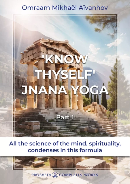 "Know Thyself": Jnana Yoga - Omraam Mikhaël Aïvanhov - Editions Prosveta