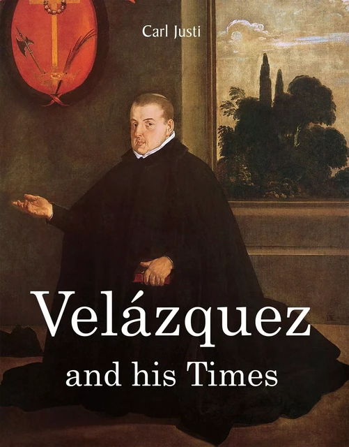 Velázquez and his times - Carl Justi - Parkstone International