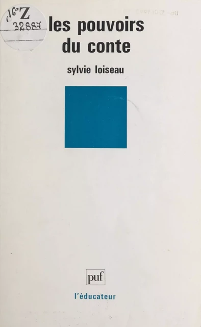 Les pouvoirs du conte - Sylvie Loiseau - (Presses universitaires de France) réédition numérique FeniXX