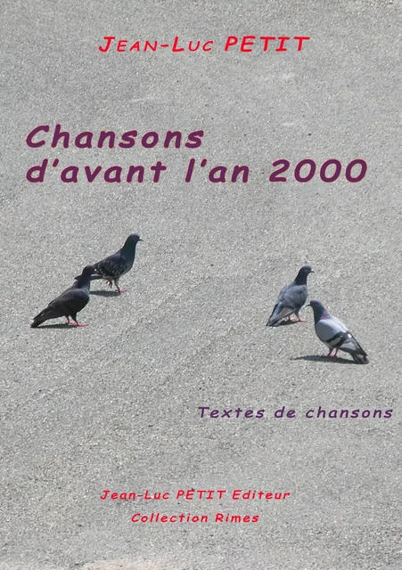 Chansons d'avant l'an 2000 - Jean-Luc Petit - Jean-Luc PETIT Editions