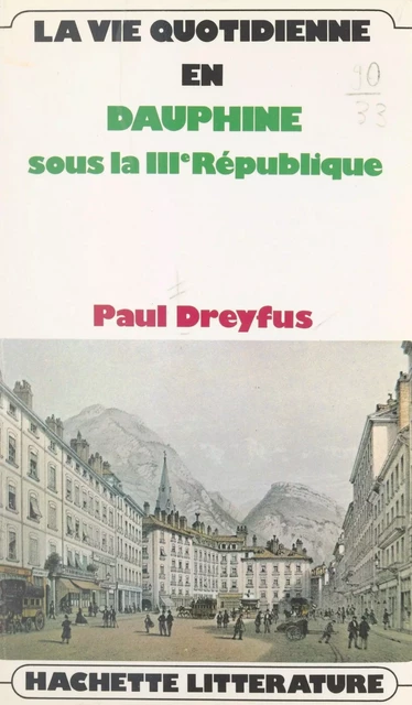 La vie quotidienne en Dauphiné - Paul Dreyfus - (Hachette) réédition numérique FeniXX