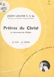 Présence du salut parmi nous (5) : Prêtres du Christ, le sacrement de l'ordre