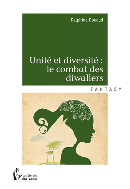 Unité et diversité: le combat des diwallers - Delphine Douaud - Société des écrivains