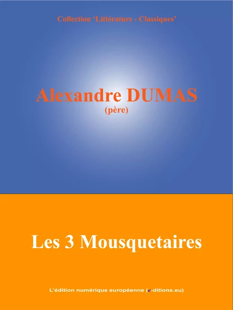 Les 3 Mousquetaires - Alexandre Dumas - L'Edition numérique européenne