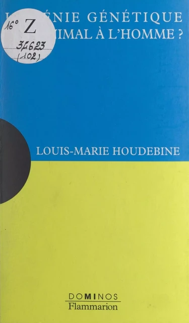 Le génie génétique de l'animal à l'homme ? - Louis-Marie Houdebine - Flammarion (réédition numérique FeniXX)