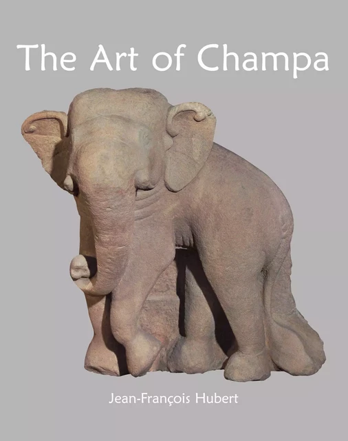 The Art of Champa - Jean-François Hubert - Parkstone International