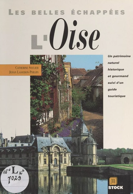 L'Oise - Jehan Lasseron-Philips, Catherine Soulier - (Stock) réédition numérique FeniXX