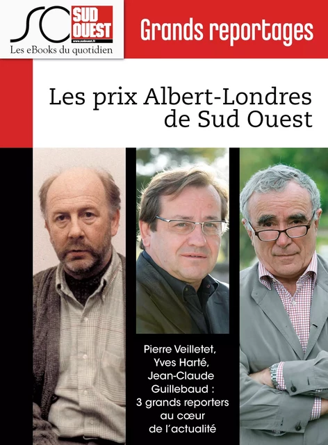 Les prix Albert-Londres de Sud Ouest - Yves Harté, Jean-Claude Guillebaud, Pierre Veilletet, Journal Sud Ouest - Journal Sud Ouest