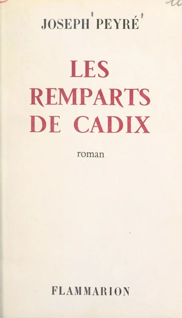 Les remparts de Cadix - Joseph Peyré - Flammarion (réédition numérique FeniXX)