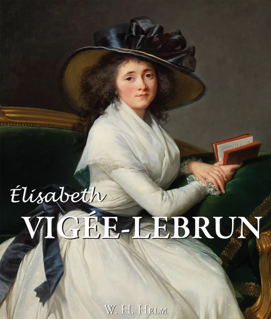 Elisabeth Louise Vigée-Lebrun - W. H. Helm - Parkstone International