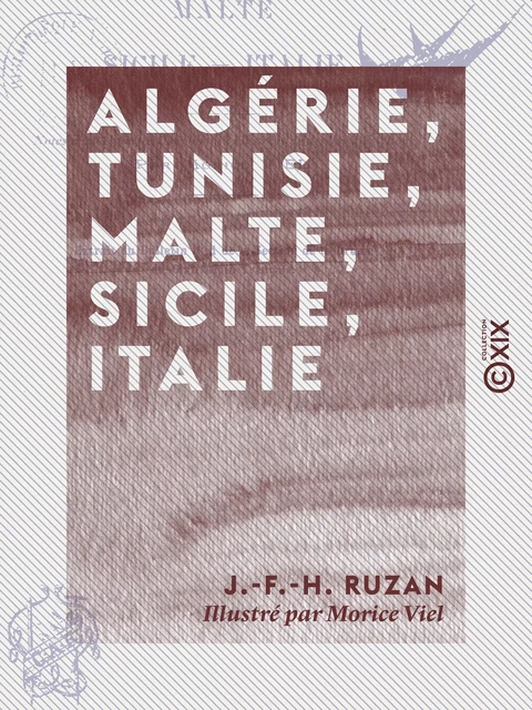 Algérie, Tunisie, Malte, Sicile, Italie - J.-F.-H. Ruzan - Collection XIX