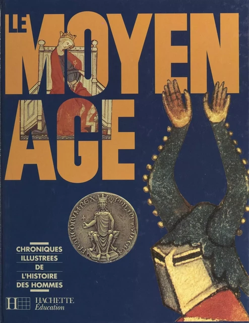 Le Moyen Âge - André Bendjebbar - (Hachette Éducation) réédition numérique FeniXX