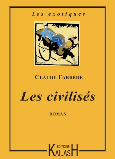 Les civilisés - Claude Farrère - Éditions Kailash