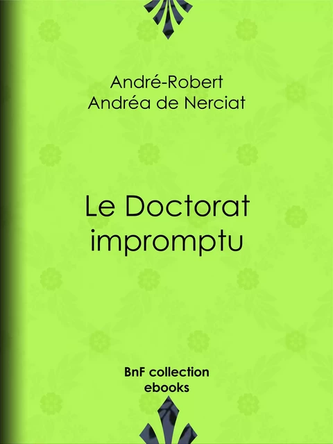 Le Doctorat impromptu - André-Robert Andréa de Nerciat, Guillaume Apollinaire - BnF collection ebooks