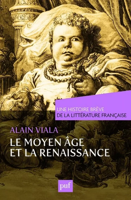 Moyen Âge et Renaissance. Une histoire brève de la littérature française - Alain Viala - Humensis