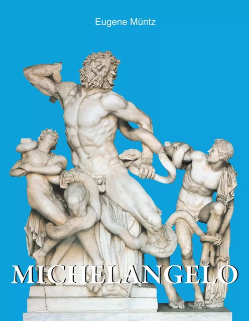 Michelangelo - Eugène Müntz - Parkstone International