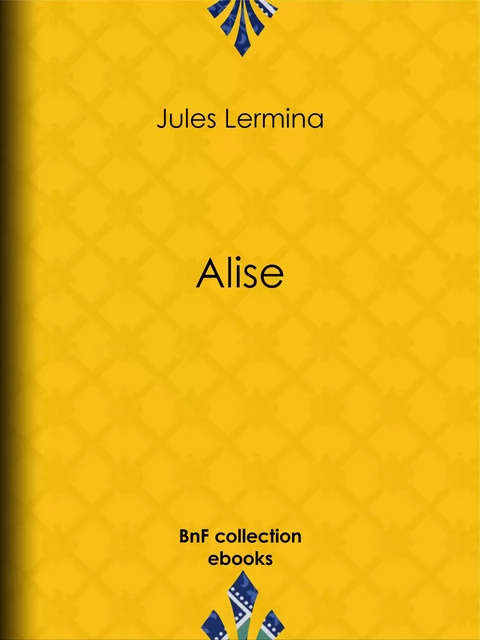 Alise - Jules Lermina - BnF collection ebooks