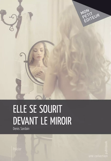 Elle se sourit devant le miroir - Denis Sardain - Mon Petit Editeur