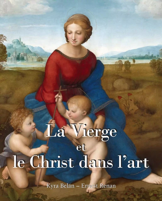 La Vierge et le Christ dans l'art - Kyra Belán, Ernest Renan - Parkstone International