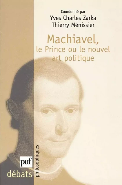 Machiavel. Le Prince ou le nouvel art politique - Thierry Ménissier, Yves Charles Zarka - Humensis