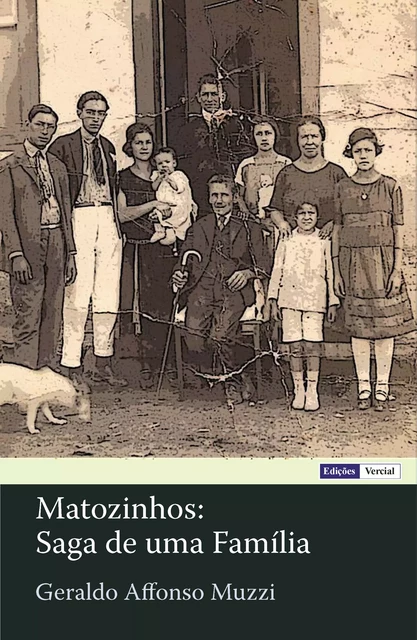 Matozinhos: Saga de uma Família - Geraldo Affonso Muzzi - Edições Vercial