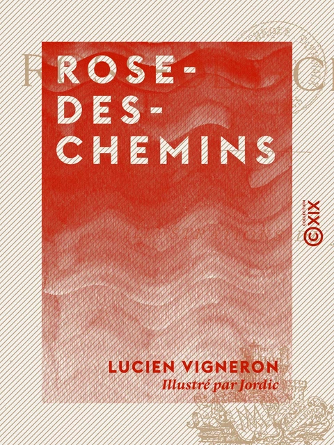 Rose-des-Chemins - Lucien Vigneron - Collection XIX