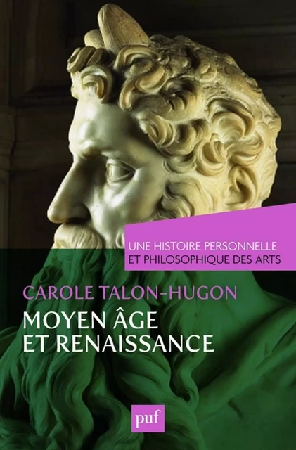 Moyen Âge et Renaissance. Une histoire personnelle et philosophique des arts - Carole Talon-Hugon - Humensis