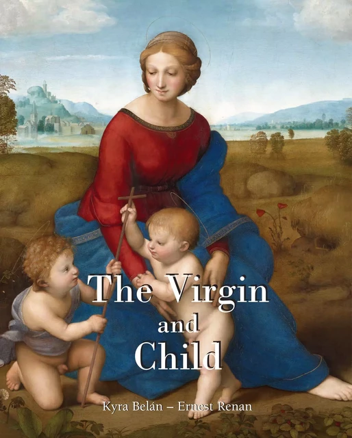 The Virgin and Child - Kyra Belán, Ernest Renan - Parkstone International