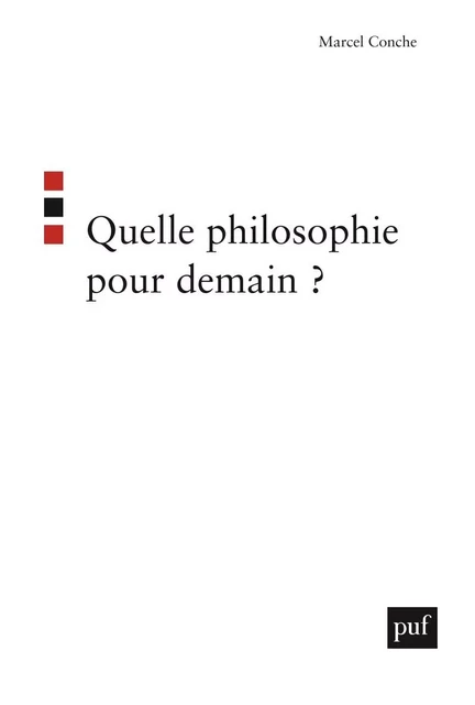 Quelle philosophie pour demain ? - Marcel Conche - Humensis