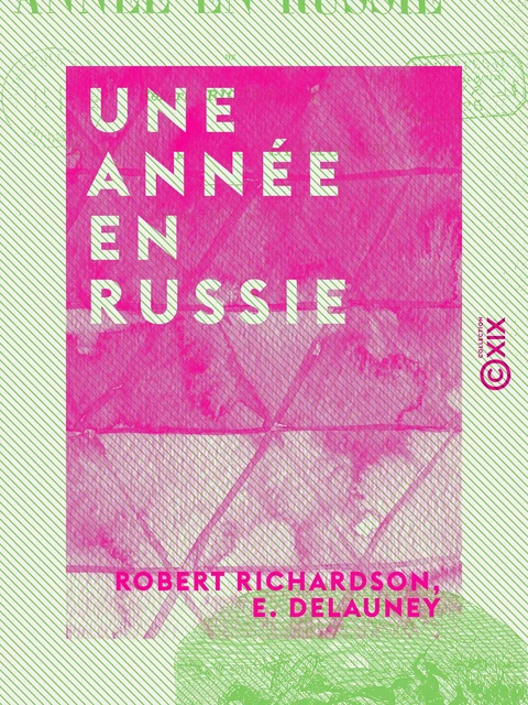 Une année en Russie - Robert Richardson, E. Delauney - Collection XIX