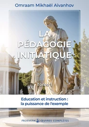 La pédagogie initiatique (Tome 1)